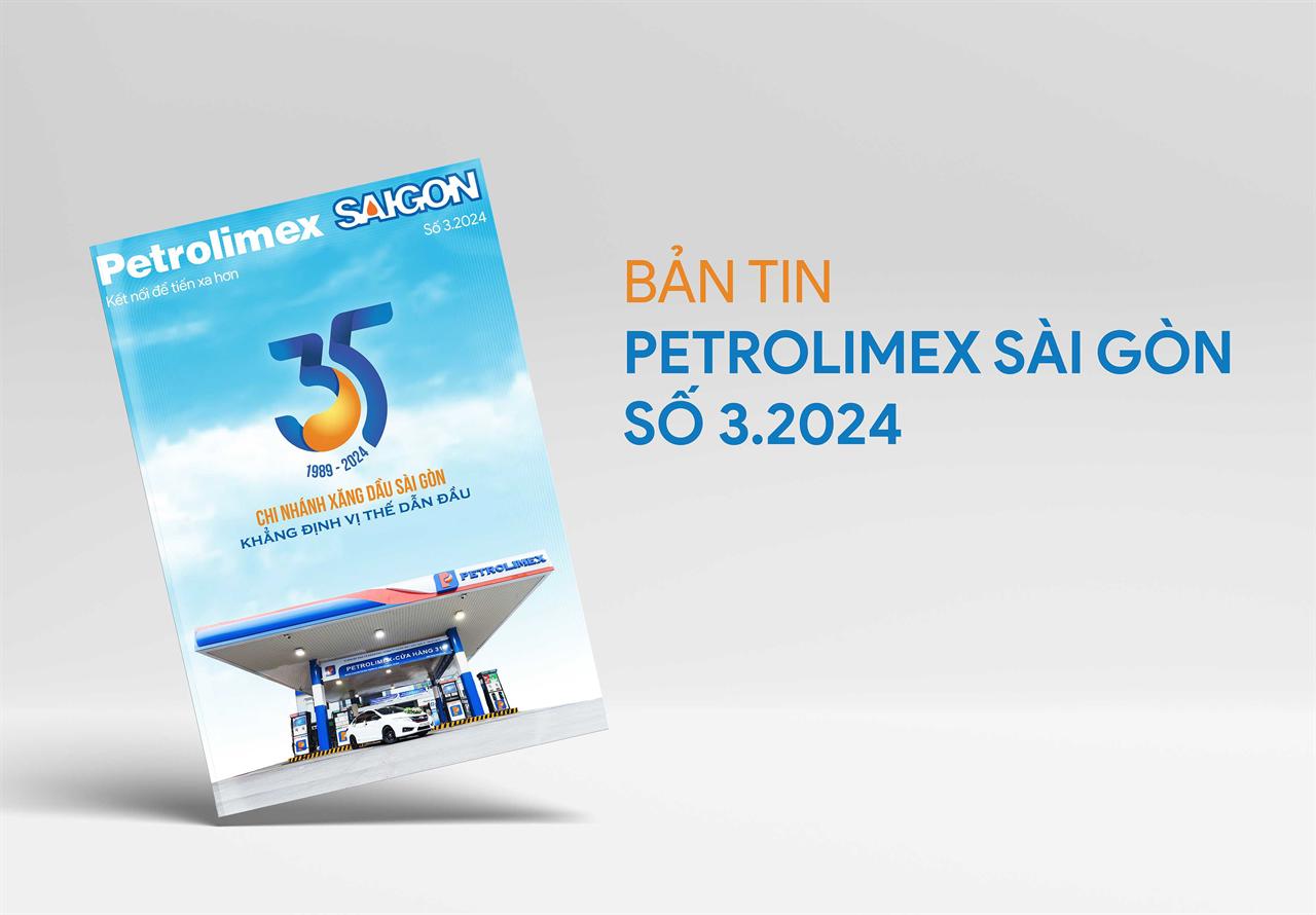 Bản tin Petrolimex Sài Gòn số 3.2024: Chi nhánh Xăng dầu Sài Gòn khẳng định vị thế dẫn đầu!