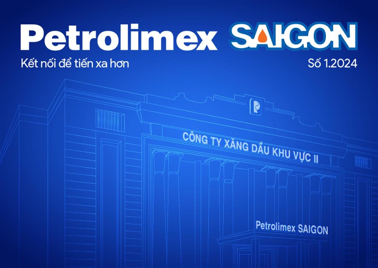 Bản tin Petrolimex Sài Gòn số 1.2024: Vị thế và niềm tin vững chắc