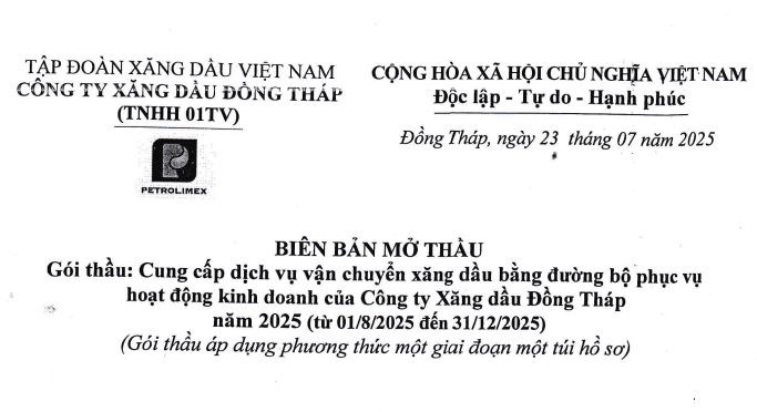 Biên bản mở thầu Cung cấp dịch vụ vận chuyển xăng dầu bằng đường bộ phục vụ hoạt động kinh doanh của Công ty xăng dầu Đồng Tháp năm 2025 (từ 01/08/2025 đến 31/12/2025)
