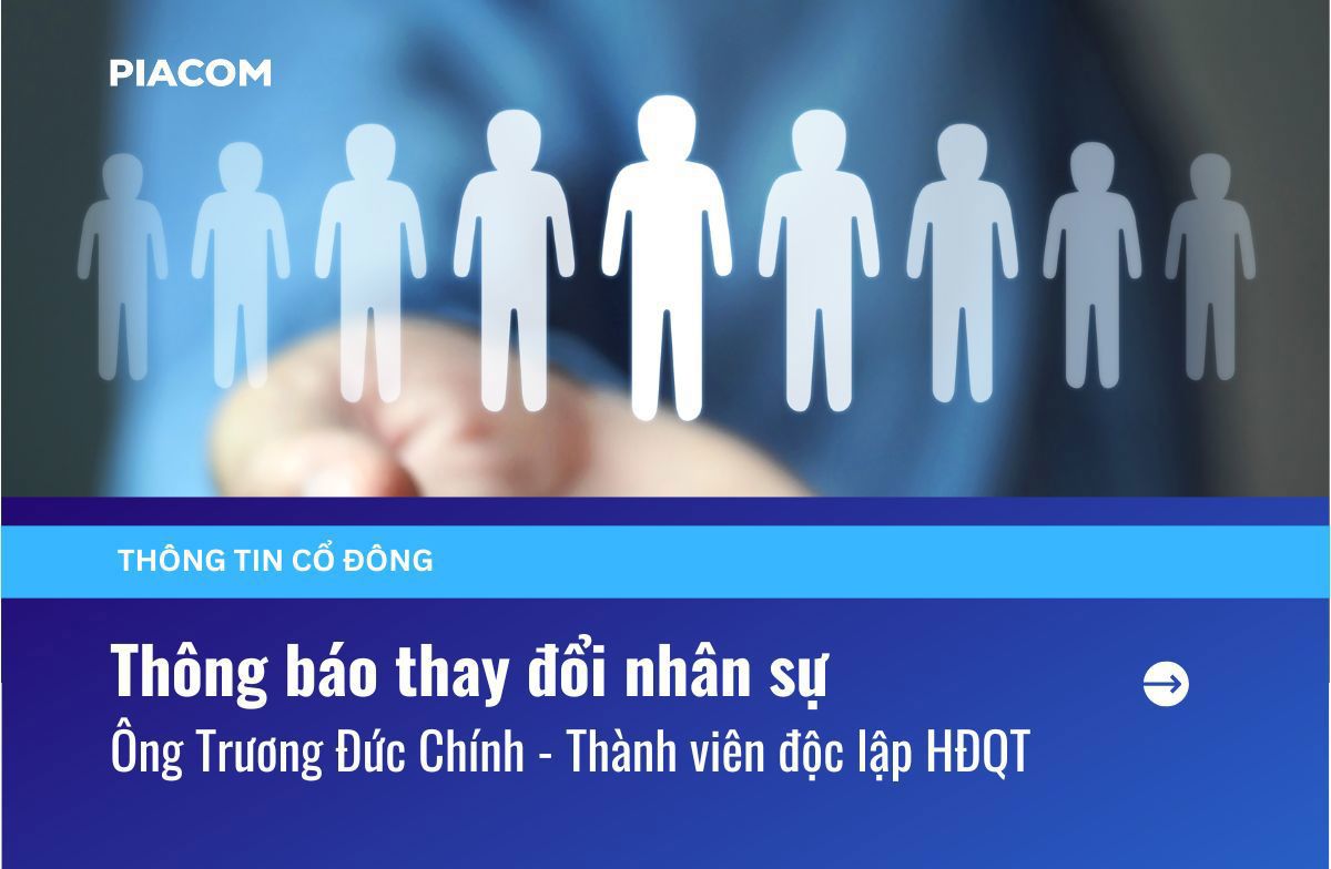 Thông báo thay đổi nhân sự: Ông Trương Đức Chính - Thành viên độc lập Hội đồng quản trị