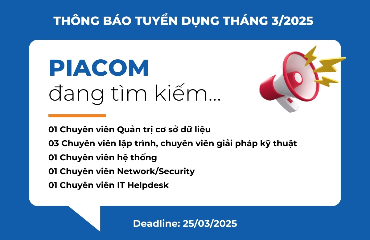 PIACOM thông báo Tuyển dụng tháng 3/2025