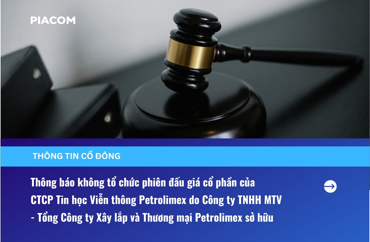 Thông báo không tổ chức phiên đấu giá cổ phần của CTCP Tin học Viễn thông Petrolimex do Công ty TNHH MTV - Tổng Công ty Xây lắp và Thương mại Petrolimex sở hữu