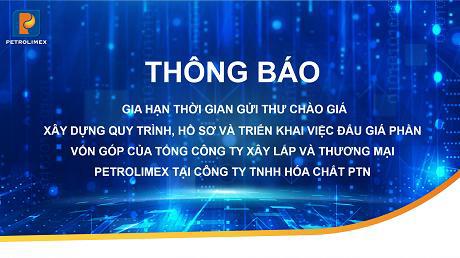 Gia hạn thời gian chào giá bán đấu giá phục vụ chuyển nhượng vốn của PGCC tại PTN