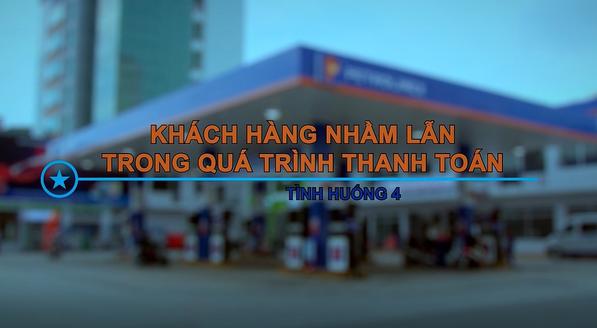 Tình huống 4/15: Khách hàng nhầm lẫn trong quá trình thanh toán