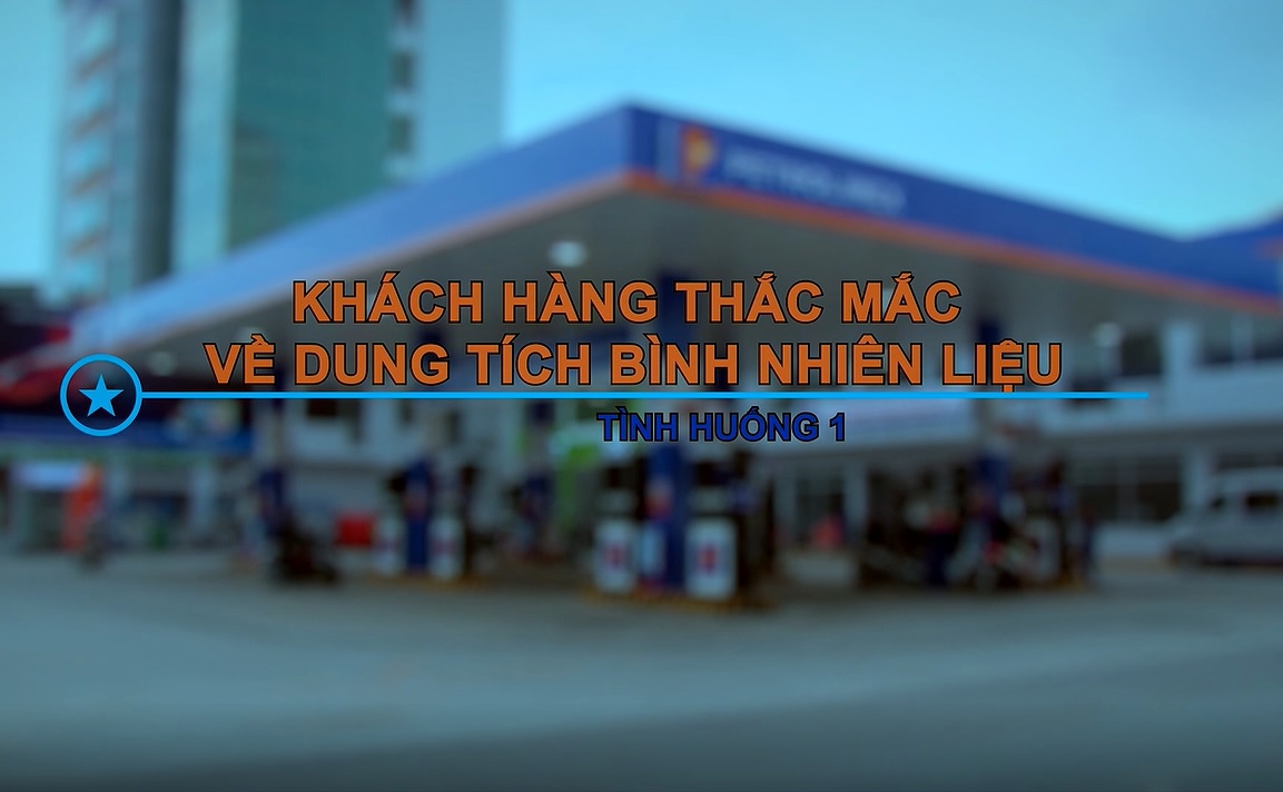 Tình huống 1/15: Khách hàng thắc mắc về dung tích bình nhiên liệu