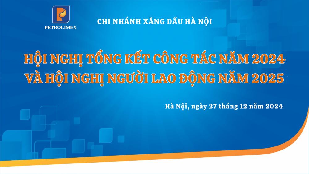 Chi nhánh Xăng dầu Hà Nội tổ chức hội nghị tổng kết công tác năm 2024 và hội nghị người lao động năm 2025