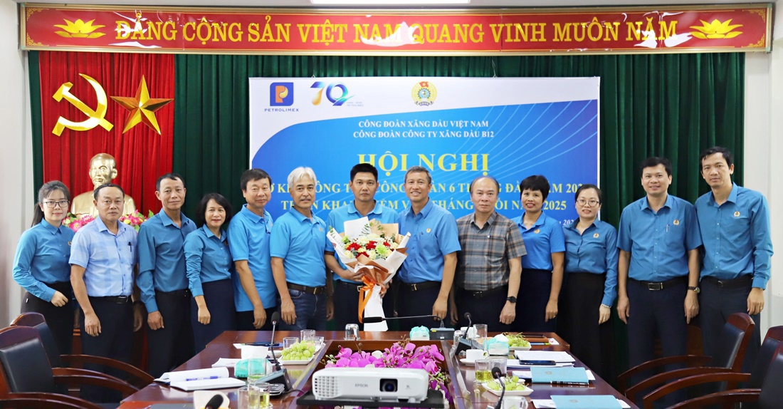 Công đoàn Công ty Xăng dầu B12 tổ chức Hội nghị sơ kết công tác 6 tháng đầu năm 2025