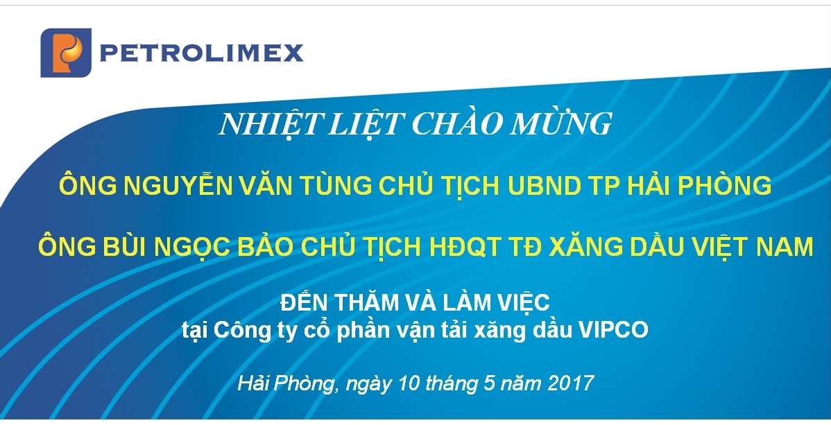 Chủ tịch UBND Thành phố Hải phòng thăm và làm việc tại Công ty Cổ phần vận tải xăng dầu VIPCO