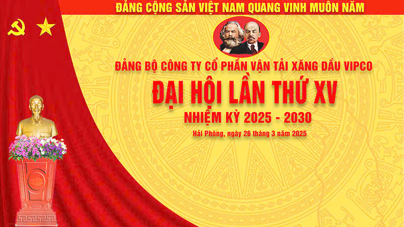 Đại hội Đảng bộ Công ty Cổ phần Vận tải Xăng dầu VIPCO lần thứ XV, nhiệm kỳ 2025 - 2030 thành công tốt đẹp