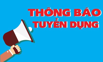Thông Báo Tuyển dụng 02 nhân viên Kinh doanh